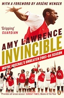 Invincible: Inside Arsenal&apos;s Unbeaten 2003-2004 Season