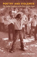 Poetry And Violence: The Ballad Tradition Of Mexicos Costa Chica