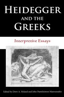 Heidegger And The Greeks: Interpretive Essays