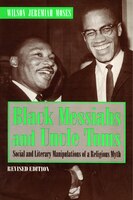 Black Messiahs And Uncle Toms: Social And Literary Manipulations Of A Religious Myth. Revised Edition