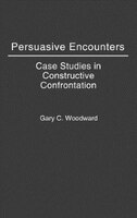 Persuasive Encounters: Case Studies In Constructive Confrontation