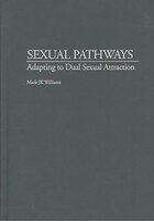 Sexual Pathways:  Adapting To Dual Sexual Attraction