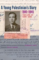 A Young Palestinians Diary, 1941&#x2013;1945: The Life Of Sami Amr