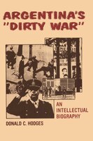 Argentinas &quot;dirty War&quot;: An Intellectual Biography