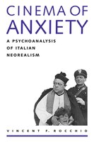 Cinema Of Anxiety: A Psychoanalysis Of Italian Neorealism