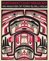 Northwest Coast Indian Art:  An Analysis of Form