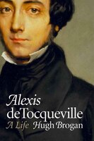 Alexis De Tocqueville: A Life