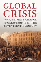 Global Crisis: War, Climate Change And Catastrophe In The Seventeenth Century