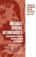 Biological Reactive Intermediates V: Basic Mechanistic Research In Toxicology And Human Risk Assessment
