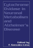 Cytochrome Oxidase In Neuronal Metabolism And Alzheimer&apos;s Disease