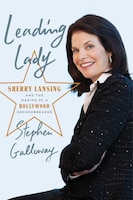 Leading Lady: Sherry Lansing And The Making Of A Hollywood 