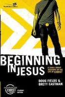 Experiencing Christ: Beginning In Jesus Participants Guide