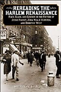 Rereading The Harlem Renaissance: Race, Class, And Gender In The Fiction Of Jessie Fauset, Zora Neale Hurston, And Dorothy West