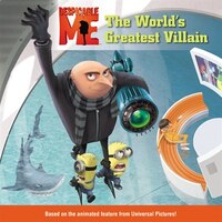 Despicable Me:  The World&apos;s Greatest Villain