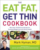 The Eat Fat, Get Thin Cookbook: More Than 175 Delicious 