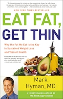 Eat Fat, Get Thin: Why The Fat We Eat Is The Key To 