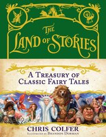 The Land Of Stories:  A Treasury Of Classic Fairy Tales