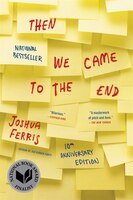 Then We Came To The End: A Novel -- 10th Anniversary Edition