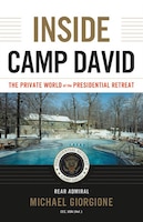 Inside Camp David: The Private World Of The Presidential 