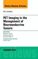 Pet Imaging In The Management Of Neuroendocrine Tumors, An Issue Of Pet Clinics