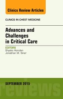 Advances And Challenges In Critical Care, An Issue Of Clinics In Chest Medicine