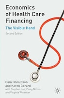 Economics of Health Care Financing, Second Edition: The 