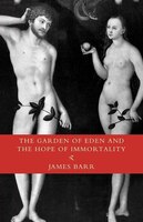 The Garden Of Eden And The Hope Of Immortality: The Read-