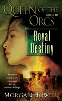 Queen Of The Orcs:  Royal Destiny