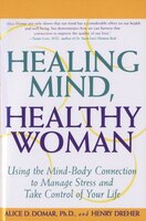 Healing Mind, Healthy Woman: Using the Mind-Body Connection 