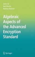 Algebraic Aspects Of The Advanced Encryption Standard