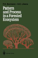 Pattern And Process In A Forested Ecosystem: Disturbance, Development And The Steady State Based On The Hubbard Brook Ecosystem St