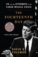 Fourteenth Day,the: Jfk And The Aftermath Of The Cuban Missile Crisis