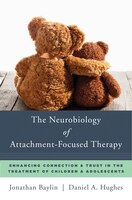 The Neurobiology of Attachment-focused Therapy