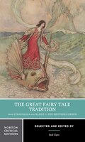 The Great Fairy Tale Tradition: From Straparola and Basile to the Brothers Grimm (Norton Critical Editions)