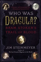 Who Was Dracula?: Bram Stoker&apos;s Trail Of Blood
