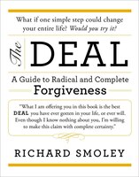 The Deal: A Guide To Radical And Complete Forgiveness