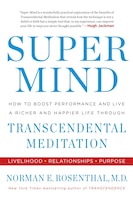 Super Mind: How To Boost Performance And Live A Richer And 