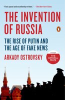 The Invention Of Russia: From Gorbachev&apos;s Freedom To 