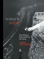 Irony&apos;s Edge: The Theory And Politics Of Irony