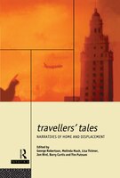 Travellers&apos; Tales: Narratives Of Home And Displacement