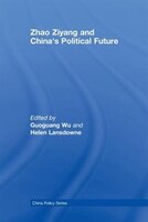 Zhao Ziyang And China&apos;s Political Future