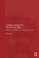 China&apos;s Road To Peaceful Rise: Observations On Its Cause, Basis, Connotation And Prospect