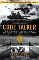 Code Talker: The First And Only Memoir By One Of The Original Navajo Code Talkers Of Wwii