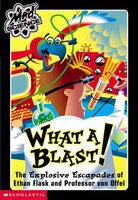 Mad Science:  What A Blast!: The Explosive Escapades Of Ethan Flask And Professor Von Offel