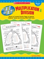 Fast Facts:  Multiplication And Division: Dozens Of Leveled Practice Pages To Improve Students&apos; Speed And Accuracy With