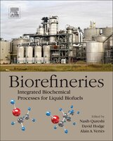 Biorefineries: Integrated Biochemical Processes For Liquid Biofuels
