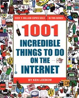 1001 Incredible Things To Do On The Internet: On The Internet