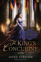 The King&apos;s Concubine: A Novel Of Alice Perrers