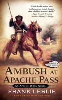 Ambush At Apache Pass: An Apache Wars Novel