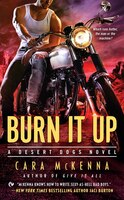 Burn It Up: A Desert Dogs Novel